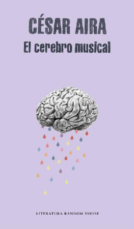 César Aira El cerebro musical: Relatos reunidos