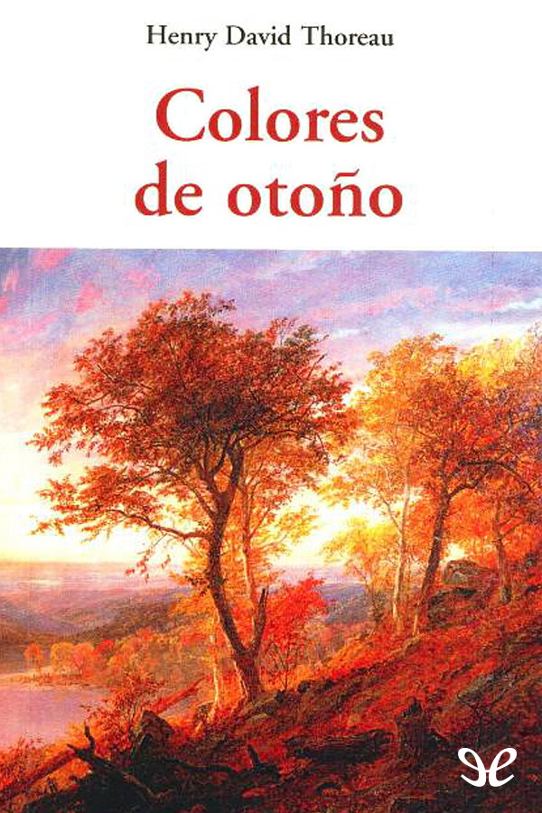 Colores de otoño es un ejemplo extraordinario del arte de Thoreau para hacer - photo 1