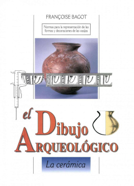 Bagot - El dibujo arqueológico: La cerámica : normas para la representación de las formas y decoraciones de las vasijas