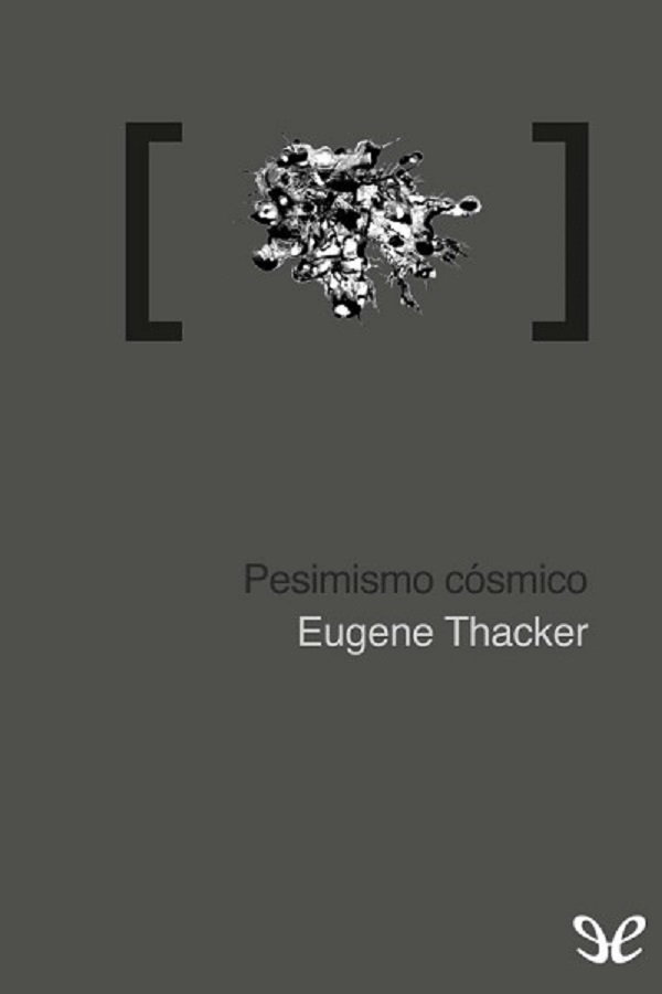 Eugene Thacker 2015 Traducción José Pons Bertran Ilustración de cubierta - photo 3