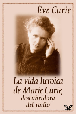 Eve Curie - La vida heroica de Marie Curie