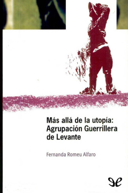 Fernanda Romeu Alfaro Más allá de la utopía: Agrupación Guerrillera de Levante
