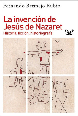 Fernando Bermejo Rubio La invención de Jesús de Nazaret