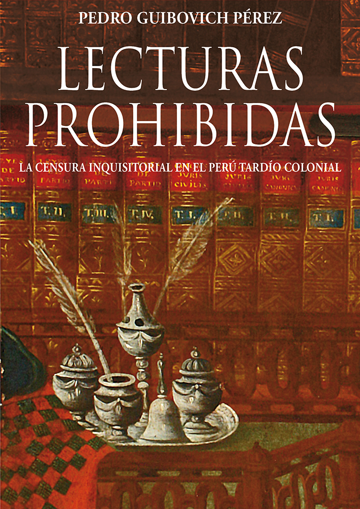 Lecturas prohibidas L a censura inquisitorial en el Perú tardío colonial Pedro - photo 1