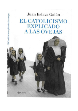 Juan Eslava Galan El catolicismo explicado a las ovejas