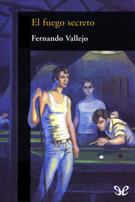 Fernando Vallejo - El fuego secreto