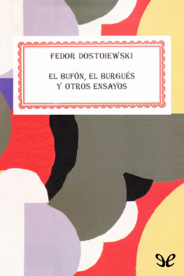 Fiodor Dostoyewski - El bufón, el burgués y otros ensayos