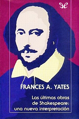 Frances Yates - Las últimas obras de Shakespeare