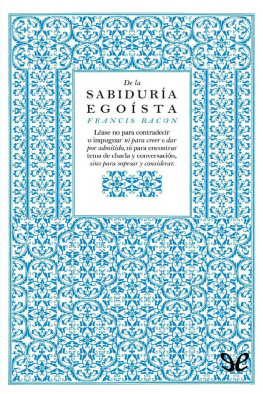 Francis Bacon - De la sabiduría egoísta