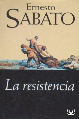 Ernesto Sabato - La resistencia