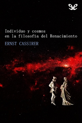 Ernst Cassirer Individuo y cosmos en la filosofía del Renacimiento