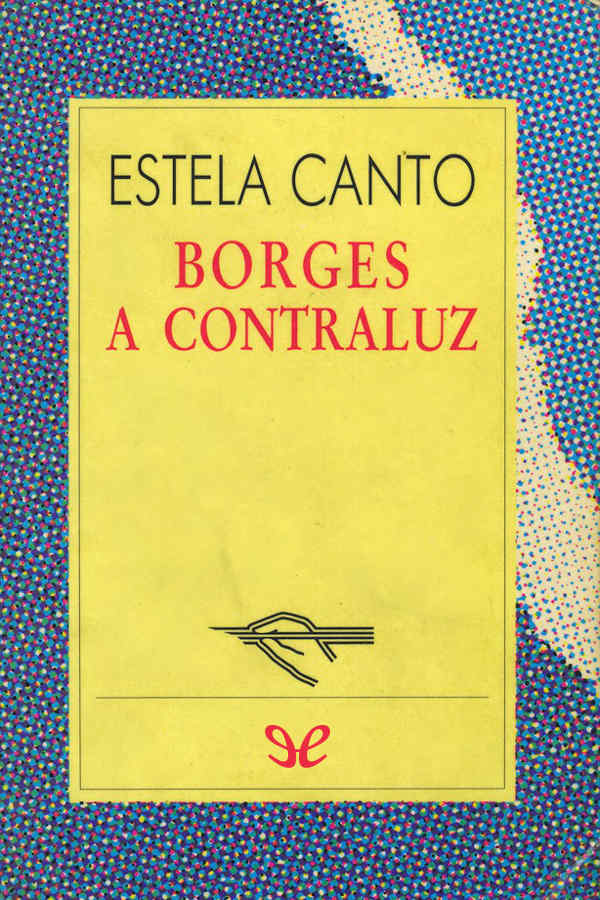 Hablo aquí del Borges vivo del hombre que conocí Lo presento en una - photo 1