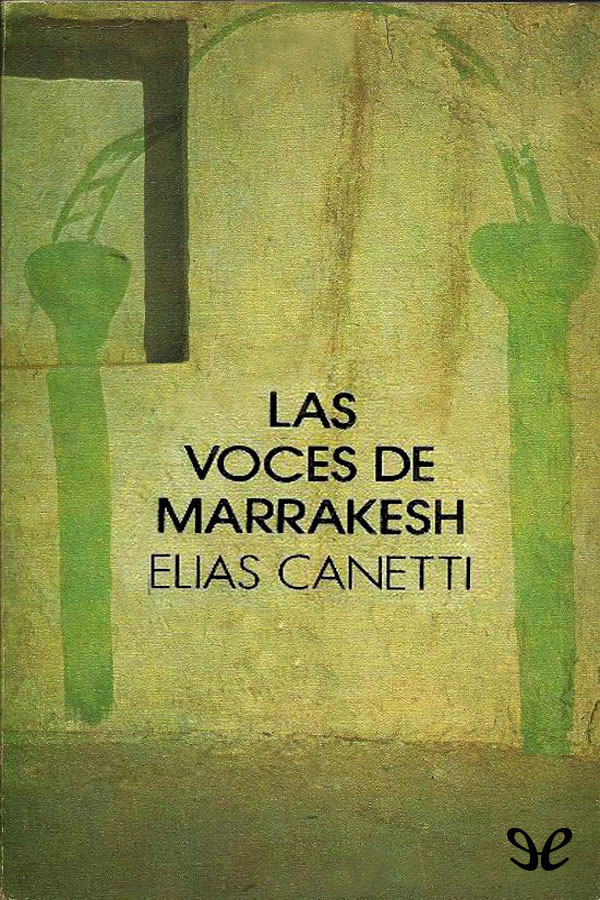 En 1954 Elias Canetti viajó a Marrakesh de sus incursiones por los barrios - photo 1
