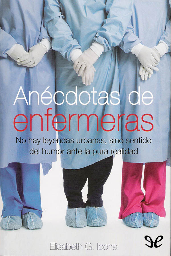 Este libro es la demostración de que las leyendas urbanas en enfermería se - photo 1