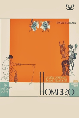 Emile Mireàux - La vida cotidiana en tiempos de Homero