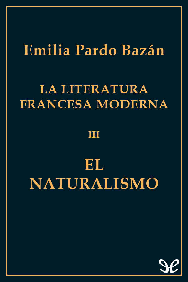 El naturalismo Tercer volumen del ensayo La literatura francesa moderna El - photo 1