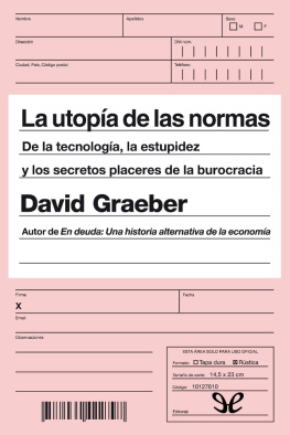 David Graeber La utopía de las normas: De la tecnología, la estupidez y los secretos placeres de la burocracia