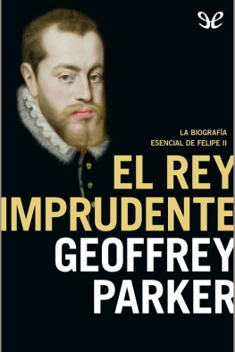 Geoffrey Parker - El rey imprudente