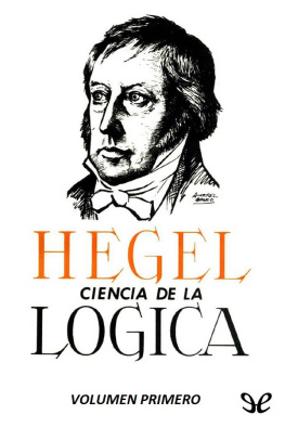 Georg Wilhelm Friedrich Hegel Ciencia de la Lógica Vol. 1