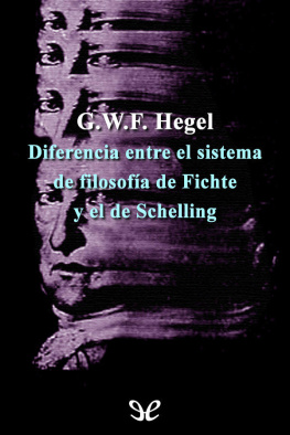 Georg Wilhelm Friedrich Hegel Diferencia entre el sistema de filosofía de Fichte y el de Schelling