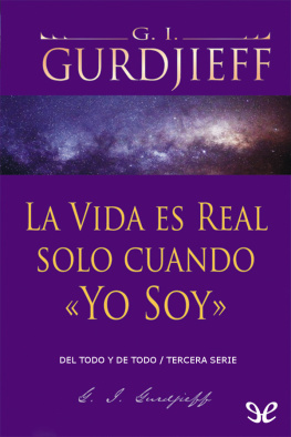 George Ivanovich Gurdjieff La vida es real solo cuando «Yo Soy»
