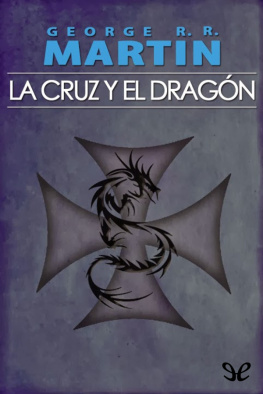 George R. R. Martin - La Cruz y el Dragón
