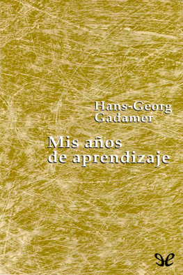 Hans-Georg Gadamer - Mis años de aprendizaje