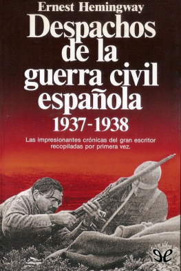 Ernest Hemingway Despachos de la guerra civil española, 1937-1938