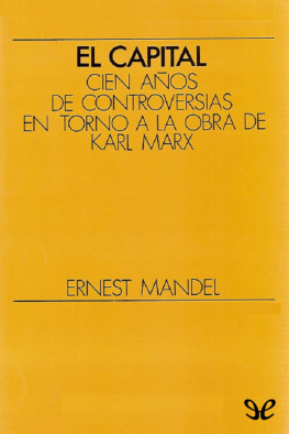 Ernest Mandel - El Capital: Cien años de controversias en torno a la obra de Karl Marx