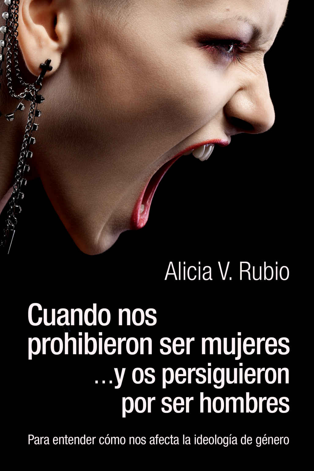 Alicia V Rubio Cuando nos prohibieron ser mujeres y os persiguieron por ser - photo 1