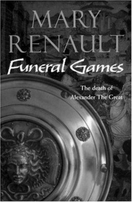 Mary Renault - Juegos Funerarios (Alejandro Magno - Libro 3)
