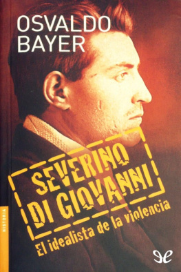 Osvaldo Bayer Severino Di Giovanni: El idealista de la violencia