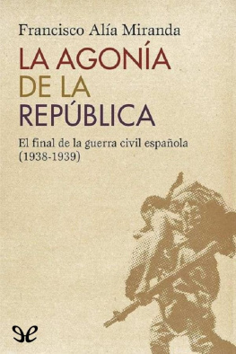 Francisco Alía Miranda La agonía de la República