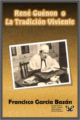 Francisco García Bazán René Guénon o la Tradición Viviente