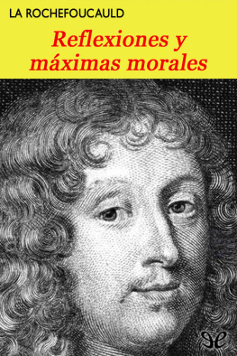 François de La Rochefoucauld Reflexiones y máximas morales