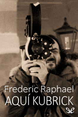 Frederic Raphael - Aquí Kubrick