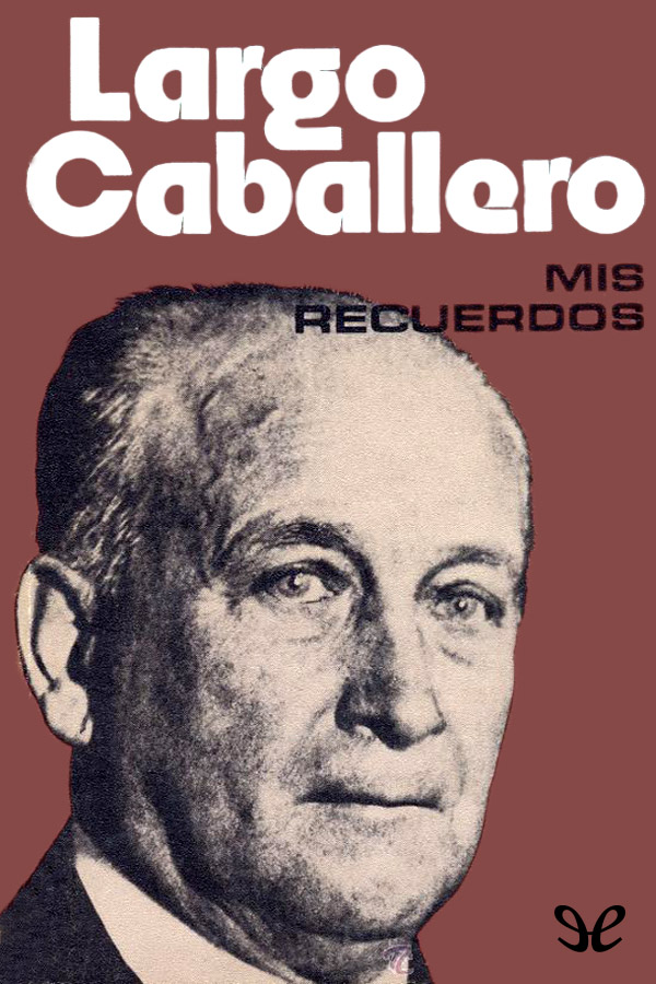 Francisco Largo Caballero fue la personalidad más destacada del socialismo - photo 1