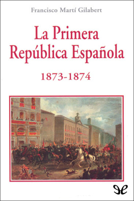 Francisco Martí Gilabert La Primera República Española 1873-1874