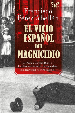 Francisco Pérez Abellán El vicio español del magnicidio