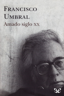 Francisco Umbral - Amado siglo XX
