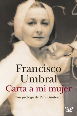 Francisco Umbral Carta a mi mujer