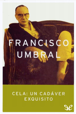 Francisco Umbral - Cela: un cadáver exquisito