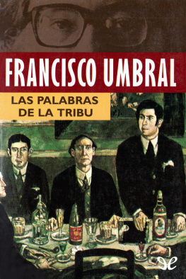 Francisco Umbral Las palabras de la tribu