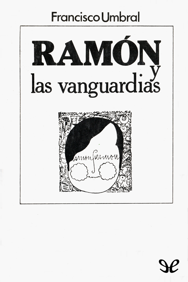 RAMÓN Y LAS VANGUARDIAS enlaza a Umbral con el barroco castellano de Quevedo - photo 1