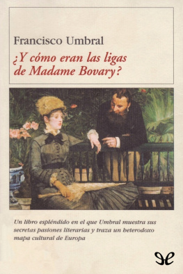Francisco Umbral - ¿Y cómo eran las ligas de Madame Bovary?