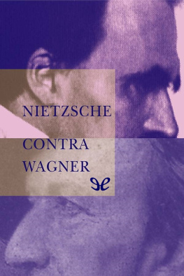 Friedrich Nietzsche - Nietzsche contra Wagner