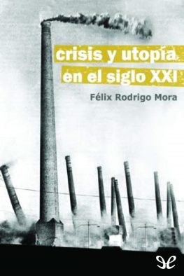 Félix Rodrigo Mora Crisis y utopía en el siglo XXI