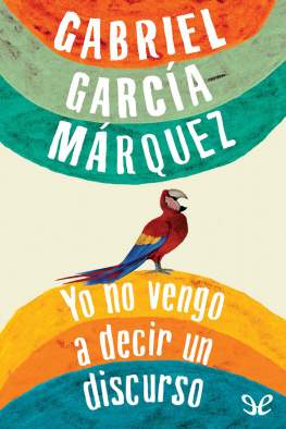 Gabriel García Márquez - Yo no vengo a decir un discurso