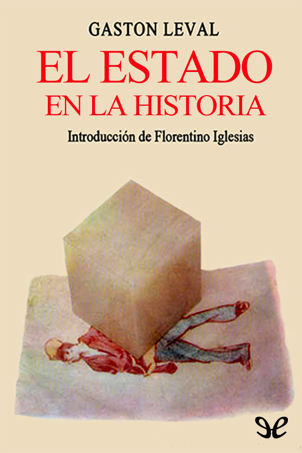 El Estado en la historia es un libro de Gastón Leval publicado póstumamente en - photo 1