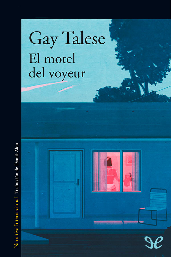 Título original The Voyeurs Motel Gay Talese 2016 Traducción Damià Alou - photo 2